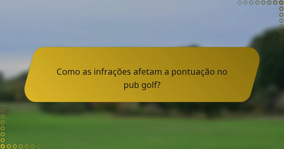Como as infrações afetam a pontuação no pub golf?