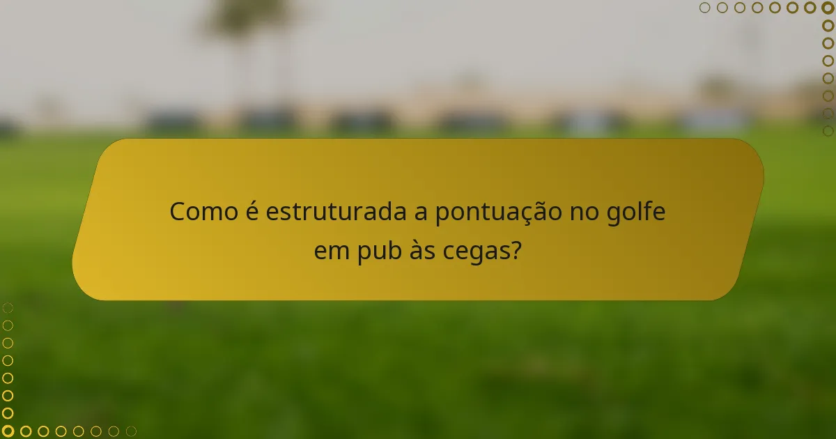 Como é estruturada a pontuação no golfe em pub às cegas?