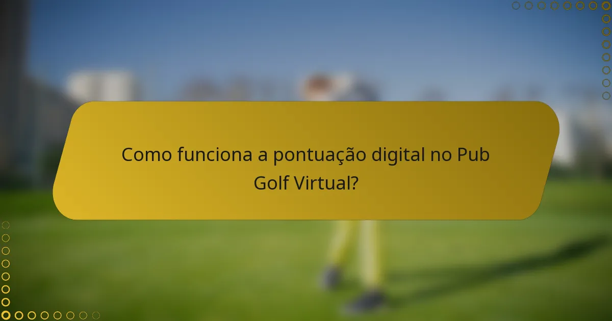 Como funciona a pontuação digital no Pub Golf Virtual?