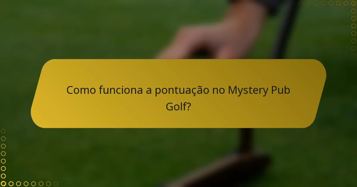 Como funciona a pontuação no Mystery Pub Golf?