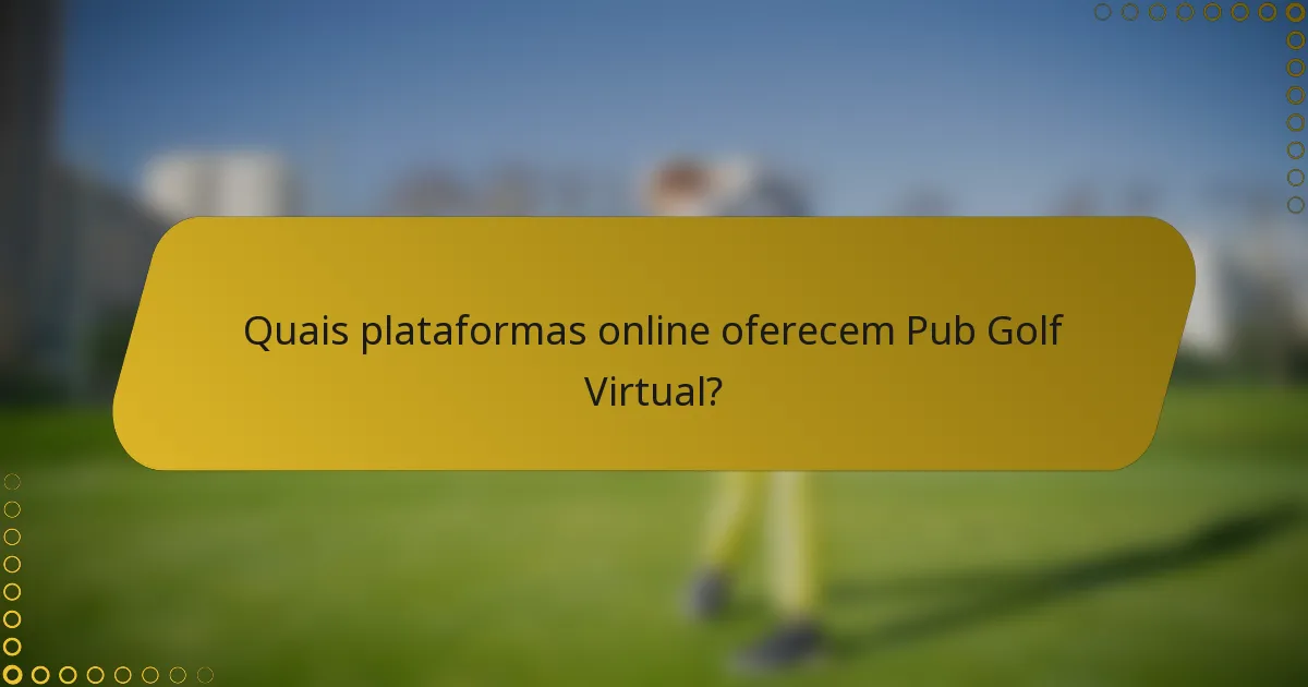 Quais plataformas online oferecem Pub Golf Virtual?
